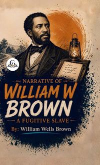 Produktbild: Narrative of William W. Brown, a Fugitive Slave