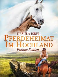 Bild vom Artikel Pferdeheimat im Hochland - Fionas Fohlen vom Autor Ursula Isbel