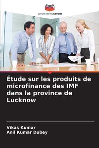 Produktbild: &Eacute;tude sur les produits de microfinance des IMF dans la province de Lucknow
