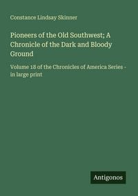 Produktbild: Pioneers of the Old Southwest; A Chronicle of the Dark and Bloody Ground
