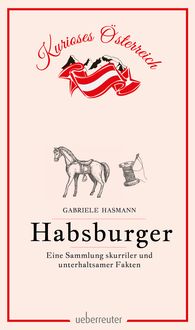 Produktbild: Habsburger - Eine Sammlung skurriler und unterhaltsamer Fakten