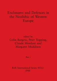 Produktbild: Enclosures and Defences in the Neolithic of Western Europe, Part i