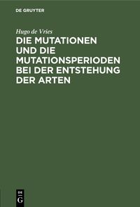 Produktbild: Die Mutationen und die Mutationsperioden bei der Entstehung der Arten