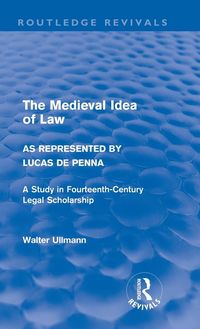 Produktbild: The Medieval Idea of Law as Represented by Lucas de Penna (Routledge Revivals)