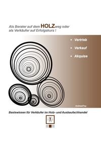 Produktbild: Als Berater auf dem Holzweg oder als Verk&auml;ufer auf Erfolgskurs