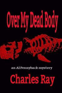 Produktbild: Over My Dead Body: an Al Pennyback mystery