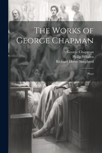 Produktbild: The Works of George Chapman