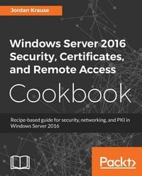 Produktbild: Windows Server 2016 Security, Certificates, and Remote Access Cookbook