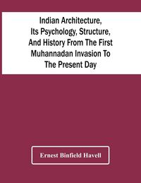 Produktbild: Indian Architecture, Its Psychology, Structure, And History From The First Muhannadan Invasion To The Present Day