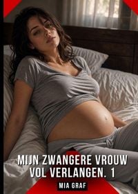 Produktbild: Mijn zwangere vrouw vol verlangen. 1