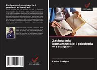 Produktbild: Zachowania konsumenckie i pokolenia w Szwajcarii