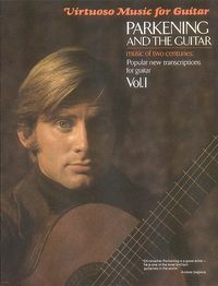 Produktbild: Parkening and the Guitar, Volume 1: Music of Two Centuries: Popular New Transcriptions for Guitar