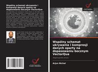 Produktbild: Wsp&oacute;lny schemat ukrywania i kompresji danych oparty na dopasowaniu bocznym VectorQua
