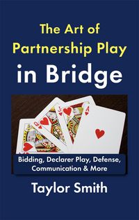 Produktbild: The Art of Partnership Play in Bridge: Bidding, Declarer Play, Defense, Communication & More