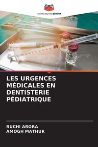 Produktbild: Les Urgences M&eacute;dicales En Dentisterie P&eacute;diatrique