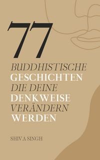 Produktbild: 77 buddhistische Geschichten, die deine Denkweise ver&auml;ndern werden