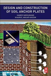 Produktbild: Niroumand, H: Design and Construction of Soil Anchor Plates