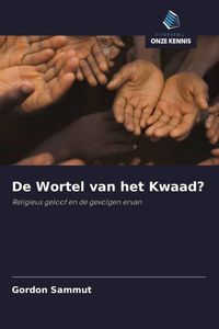 Produktbild: De Wortel van het Kwaad?