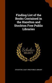 Produktbild: Finding List of the Books Contained in the Hazelton and Stockton Free Public Libraries