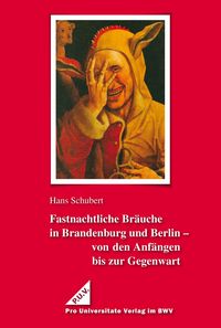 Produktbild: Fastnachtliche Br&auml;uche in Brandenburg und Berlin - von den Anf&auml;ngen bis zur Gegenwart