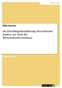 Produktbild: Die Euro-Bargeldeinf&uuml;hrung. Eine kritische Analyse aus Sicht der Wirtschaftsunternehmen