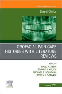 Produktbild: Orofacial Pain: Case Histories with Literature Reviews, an Issue of Dental Clinics of North America