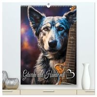 Produktbild: Gitarren und Hunde mit Herz (hochwertiger Premium Wandkalender 2027 DIN A2 hoch), Kunstdruck in Hochglanz