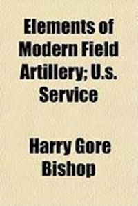 Produktbild: Elements of Modern Field Artillery; U.S. Service