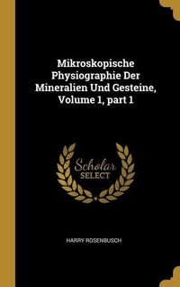 Produktbild: Mikroskopische Physiographie Der Mineralien Und Gesteine, Volume 1, part 1