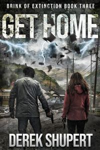 Produktbild: Get Home: A Post-Apocalyptic Survival Thriller (Brink of Extinction, #3)