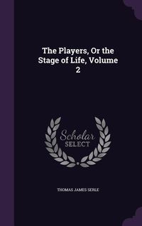 Produktbild: The Players, Or the Stage of Life, Volume 2