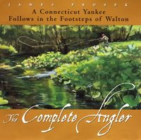Produktbild: The Complete Angler: A Connecticut Yankee Follows in the Footsteps of Walton