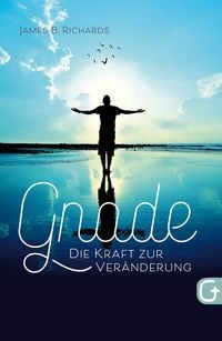 Produktbild: Gnade &ndash; die Kraft zur Ver&auml;nderung