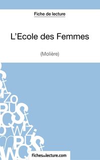 Produktbild: L'Ecole des Femmes de Moli&egrave;re (Fiche de lecture)