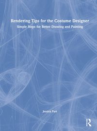 Produktbild: Parr, J: Rendering Tips for the Costume Designer