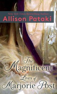 Bild vom Artikel The Magnificent Lives of Marjorie Post vom Autor Allison Pataki