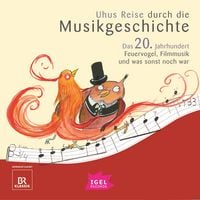 Produktbild: Uhus Reise durch die Musikgeschichte. Das 20. Jahrhundert. Feuervogel, Filmmusik und was sonst noch war