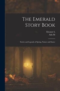 Produktbild: The Emerald Story Book; Stories and Legends of Spring, Nature and Easter