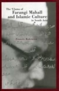 Produktbild: Robinson, F: The Ulama of Farangi Mahall and Islamic Culture