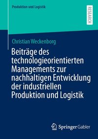 Produktbild: Beitr&auml;ge des technologieorientierten Managements zur nachhaltigen Entwicklung der industriellen Produktion und Logistik