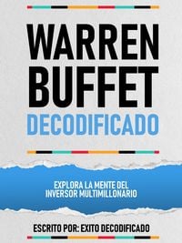 Produktbild: Warren Buffet Decodificado - Explora La Mente Del Inversor Multimillonario