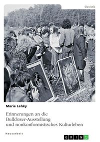Produktbild: Erinnerungen an die Bulldozer-Ausstellung und nonkonformistisches Kulturleben
