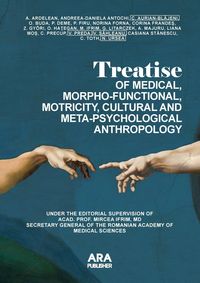 Bild vom Artikel Treatise  Of Medical, Morpho-Functional, Motricity, Cultural and Meta-Psychological Anthropology vom Autor Andreea-Daniela Antochi