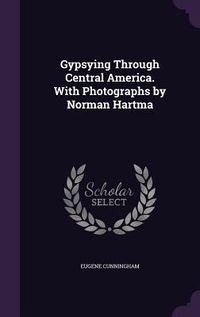 Produktbild: Gypsying Through Central America. With Photographs by Norman Hartma