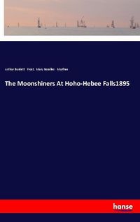 Produktbild: The Moonshiners At Hoho-Hebee Falls1895