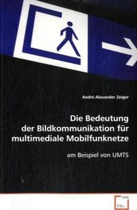 Produktbild: Zeiger Andr&eacute; Alexander: Die Bedeutung der Bildkommunikation