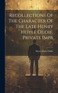 Produktbild: Recollections Of The Character Of The Late Henry Hoyle Oddie. Private Impr
