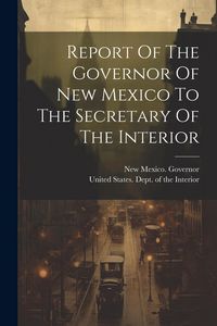 Produktbild: Report Of The Governor Of New Mexico To The Secretary Of The Interior