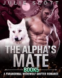 Produktbild: The Alpha's Mate Book 5:A Paranormal Werewolf Shifter Romance
