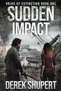 Produktbild: Sudden Impact: A Post-Apocalyptic Survival Thriller (Brink of Extinction, #1)
